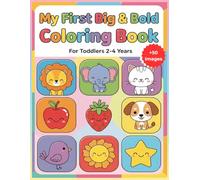 My First Big & Bold Coloring Book: +50 Simple and Easy Designs for Toddlers: Jumbo Images with Thick Lines for Tiny Hands (Ages 2-4)