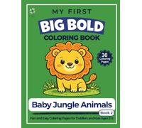 My First Big Bold Coloring Book Baby Jungle Animals: Fun and Easy Coloring Pages for Toddlers and Kids Ages 2-5 : Book 2 | Big Bold Designs for Little Hands