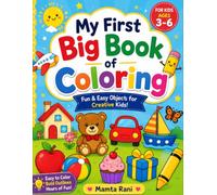 My First Big Book of Coloring: Fun & Easy Objects for Kids Ages 3-6: A Toddler Coloring Book Featuring Simple Everyday Objects with Bold, Easy Designs ... Kindergarten, Boys & Girls Ages 3, 4, 5 & 6
