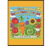 My First Big Book of Garden Plants & Flowers: A Fun Easy Coloring Book: Simple & Large Illustrations of Sunflower, Rose, Tulip, Cactus, Leaves, and ... 5, & 6 to Practice Coloring, Creativity, and