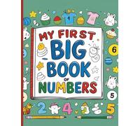 My First Big Book Of Numbers: A Fun Numbers Coloring Book for Toddlers and Preschoolers Ages 2-5 | Learn to Count and Color 1-100