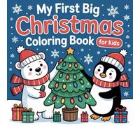 My First Big Christmas Coloring Book for Kids: 50 Single-Sided Festive Scenes Snowmen, Trees, Candy Canes & Cozy Homes (Ages 3-8)