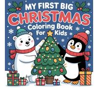 My First Big Christmas Coloring Book for Kids: 50 Single-Sided Holiday Pages with Cute Penguins, Polar Bears & Presents (Ages 3-8)