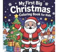My First Big Christmas Coloring Book for Kids: for 1-3 Year Olds Easy Coloring Pages for Toddlers with Santa Claus, Snowman, and More! (Suitable for Girls and Boys)