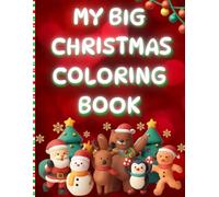 MY FIRST BIG CHRISTMAS coloring book for toddlers: Simple, bold, joyful designs for stress - free holiday colouring
