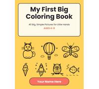 My First Big Coloring Book: 40 Big, Simple Pictures for Little Hands