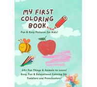 My First Big Coloring Book: 60+ Fun Things & Animals to Learn!: A Simple & Cute Coloring Book for Kids Ages 2-6