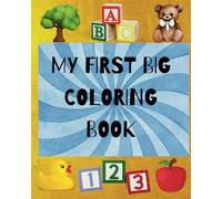 My First Big Coloring Book: First Coloring Book For Ages 1-4