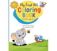 My First Big Coloring Book For Kids Ages 2-4 :: 100 everyday things and animals to color