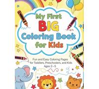 My First Big Coloring Book for Kids: Fun and Easy Coloring Pages for Toddlers, Preschoolers, and Kids Ages 2-5