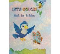 My First Big Coloring Book for Toddlers: 73 Fun and Simple Pictures for Kids Ages 2-5: Color and Learn Activity Book: Cute Animals, Shapes, Everiday ... Bleed | Holiday Gift Coloring Book for Kids