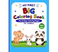 My First Big Coloring Book for Toddlers Ages 2-4: Fun & Easy Animal Coloring Pages with Cute and Simple Designs for Little Kids