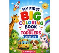 My First Big Coloring Book for Toddlers Ages 2-5: 100 Easy Coloring Pages Featuring Animals, Vehicles, Dinosaurs, Fruits, Farm Animals, and More
