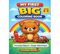 My First Big Coloring Book for Toddlers Ages 2-5: Simple & Fun Coloring Pages for Kids | Early Learning Objects, Shapes, Animals & More | Preschool Coloring Book