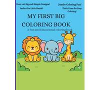 My First Big Coloring Book of Everything: 120+ Fun Pages for Tiny Hands: A Super Simple Toddler Coloring Book of Animals, Letters, and Numbers with Bold Outlines for Kids Ages 2-4