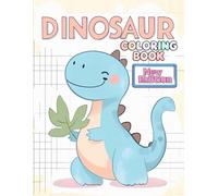 My First Big Coloring Book of Fun Dinosaurs: Exciting Dinosaur Adventures Await! | 50+ Unique Pages of Dinosaur Fun for Kids of All Ages.