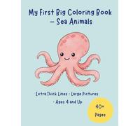 My First Big Coloring Book - Sea Animals: Extra Thick Lines · Large Pictures · Ages 4 and Up