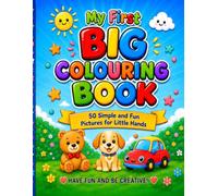 My First Big Colouring Book: 50 Simple and Fun Pictures for Little Hands