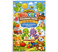 My First Big Cozy Coloring Book for Toddlers Ages 1-3: Cute, Simple, and Easy Designs for Beginners