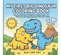 My First Big Dinosaur Coloring Book: Easy and Cute Dino Designs for Toddlers Ages 1-4 | Thick Lines and Happy Dinosaurs (No Scary Teeth!)