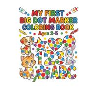 My First Big Dot Marker Coloring Book Ages 2-5: Dot Marker Activity Book for Kids