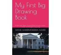 My First Big Drawing Book: A Fun and Simple Drawing Book for Kids to Learn, Create, and Imagine Every Day