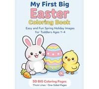 My First Big Easter Coloring Book for Toddlers: Easy and Fun Spring Holiday Images with Thick Lines for Kids Ages 1-4.: Easy and Fun Spring Holiday Coloring Pages with Thick Lines for Kids Ages 1-4