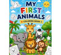 My First Big & Easy Animals Coloring Book: 20 Adorable Designs with Motivational Messages for Toddlers and Kids Ages 2-4
