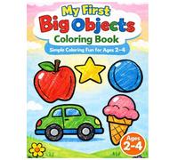 My First Big & Easy Coloring Book for Little Hands: imple Large Print Designs with Thick Lines | Beginner Coloring Book for Toddlers Ages 2-4 | Fun Preschool Learning Activity for Boys and Girls