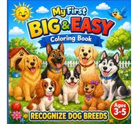 My First Big & Easy Coloring Book: My First / Big & Easy / Coloring Book / Recognize Dog Breeds / Ages 3-5