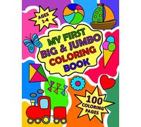My First Big & Jumbo Coloring Book: First Coloring Book for Toddlers/100 Easy Coloring Pages for Kids Ages 1-4