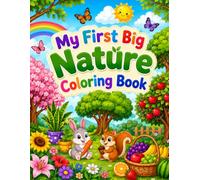 My First Big Nature Coloring Book: 100+ Flowers, Plants, Trees & Fruits to Color, Learn & Explore