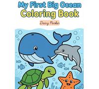 My First Big Ocean Coloring Book: Bold & Easy Ocean Creatures for Toddlers | Simple A4 Marine Coloring Book Ages 2-5