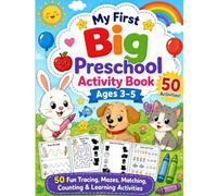 My First Big Preschool Activity Book Ages 3-5: 50 Fun Tracing, Mazes, Matching, Counting & Learning Activities