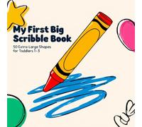 My First Big Scribble Book: 50 Extra-Large Shapes for Toddlers 1-3