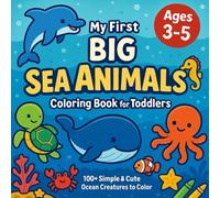 My First Big Sea Animals Coloring Book for Toddlers: 100+ Simple & Cute Ocean Creatures to Color • (Ages 3-5) • 8.5"×8.5" • Single-Sided Pages