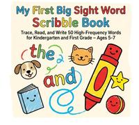 My First Big Sight Word Scribble Book (Ages 5-7): Trace, Read, and Write 50 High-Frequency Words for Kindergarten and First Grade - Ages 5-7