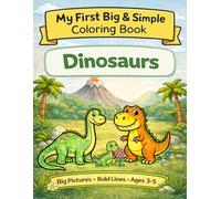 My First Big & Simple Coloring Book: Dinosaurs: 50 Cute and Easy Dinosaur Coloring Pages with Thick Lines for Toddlers and Preschoolers Ages 3-5