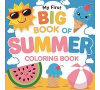 My First Big Summer Colouring Book: 127 Creative Illustrator for Kids Summer Holiday Colouring and Activities