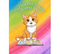 My First Big Toddler Coloring Book: 100 Easy and Fun Things for Kids Ages 1-3 - Simple Shapes, Animals, Numbers, Letters, Fruits & Everyday Objects, ... Alphabets For Boys & Girls, Homeschooling