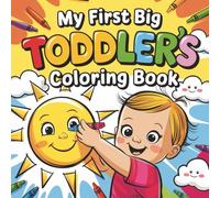 My First Big Toddler's Coloring Book: Easy and Fun Coloring for Toddlers Ages 1-3 | Simple designs to spark creativity and build confidence | Single-Sided Pages