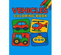 My First Big Vehicle Coloring Book: Simple and Fun Transportation Designs for Toddlers Ages 1-6 | Easy to Color with Thick Lines and Bold Shapes