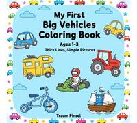 My First Big Vehicles Coloring Book Ages 1-3: Thick Lines, Simple Pictures: 50 GIANT Vehicles - 100 Pages of Pure Toddler Joy!