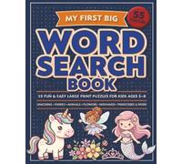 My First Big Word Search Book: 55 Fun & Easy Large Print Puzzles for Kids Ages 5-8 | Unicorns, Fairies, Animals, Flowers, Mermaids, Princesses & More