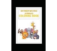 My First Big Zoo Animals Coloring Book: 32 Simple & Fun Illustrations with Bold Lines for Toddlers and Kids Ages 3-6 | Easy Educational Activity Book for Preschool and Kindergarten