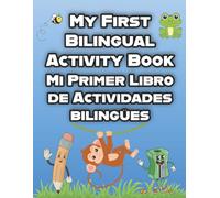 My First Bilingual Activity Book: Mi Primer Libro de Actividades bilingües - Spanish Learning for Kids Ages 3-6: Trace, Draw, Colour and Learn English & Spanish Vocabulary with Fun Animal Prompts