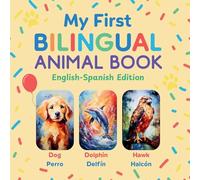 My First Bilingual Animal Book: English-Spanish Edition - A Colorful Gift for Toddlers, Kids & ESL Learners