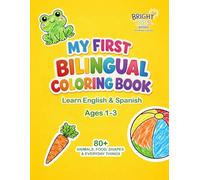 My First Bilingual Coloring Book for Toddlers: Ages 1-3: Learn English & Spanish Words with 80+ Easy Pictures of Animals, Food, Shapes & Everyday Things