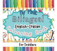 My First Bilingual Colouring book for Toddlers: Learn Italian for Children