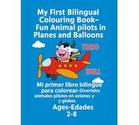 My first bilingual colouring book / Mi primer libro bilingüe para colorear: fun animal pilots in planes and balloons/Divertidos animales pilotos en aviones y globos